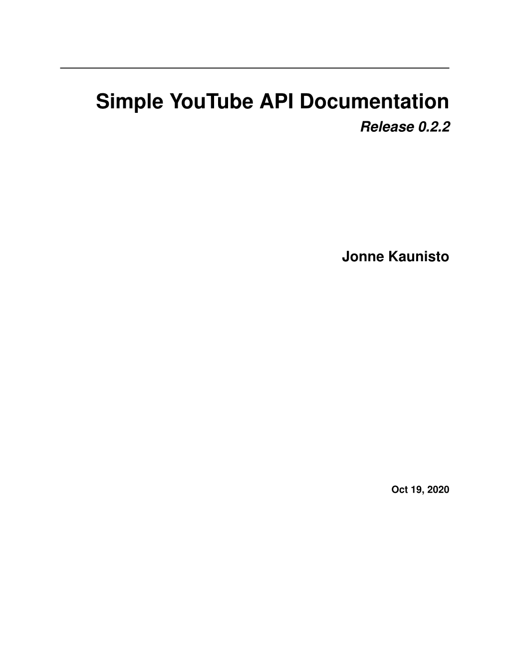 Simple Youtube API Documentation Release 0.2.2 Jonne Kaunisto