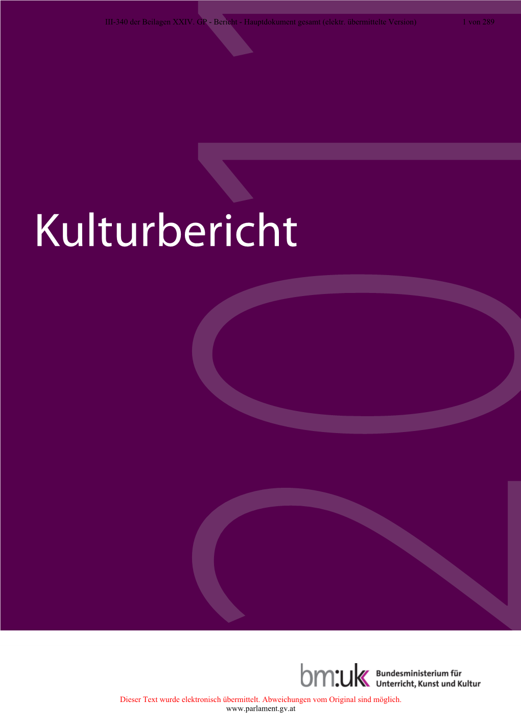 Kulturbericht 2011 Kulturbericht III-340 Derbeilagenxxiv.GP-Berichthauptdokumentgesamt(Elektr.Übermittelteversion) Dieser Text Wurdeelektronisch Übermittelt