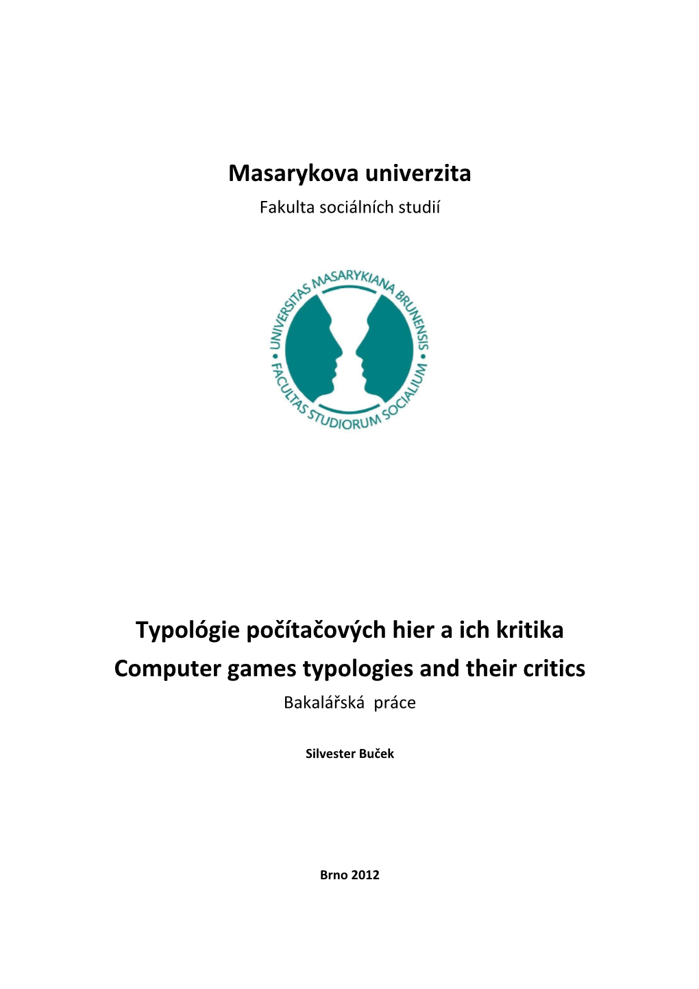 Typológie Počítačových Hier a Ich Kritika Computer Games Typologies and Their Critics Bakalátská Práce