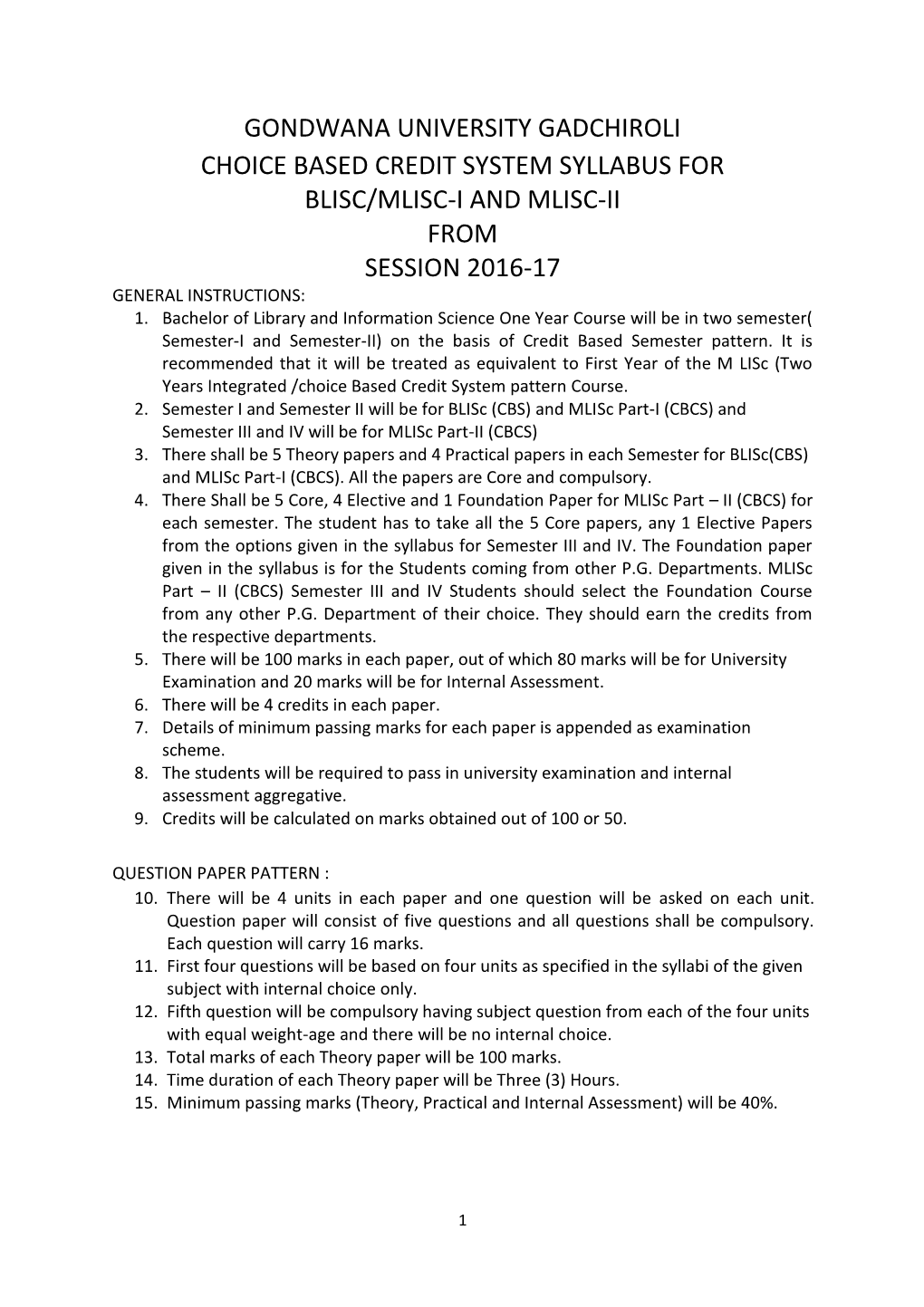 Gondwana University Gadchiroli Choice Based Credit System Syllabus for Blisc/Mlisc-I and Mlisc-Ii from Session 2016-17 General Instructions: 1