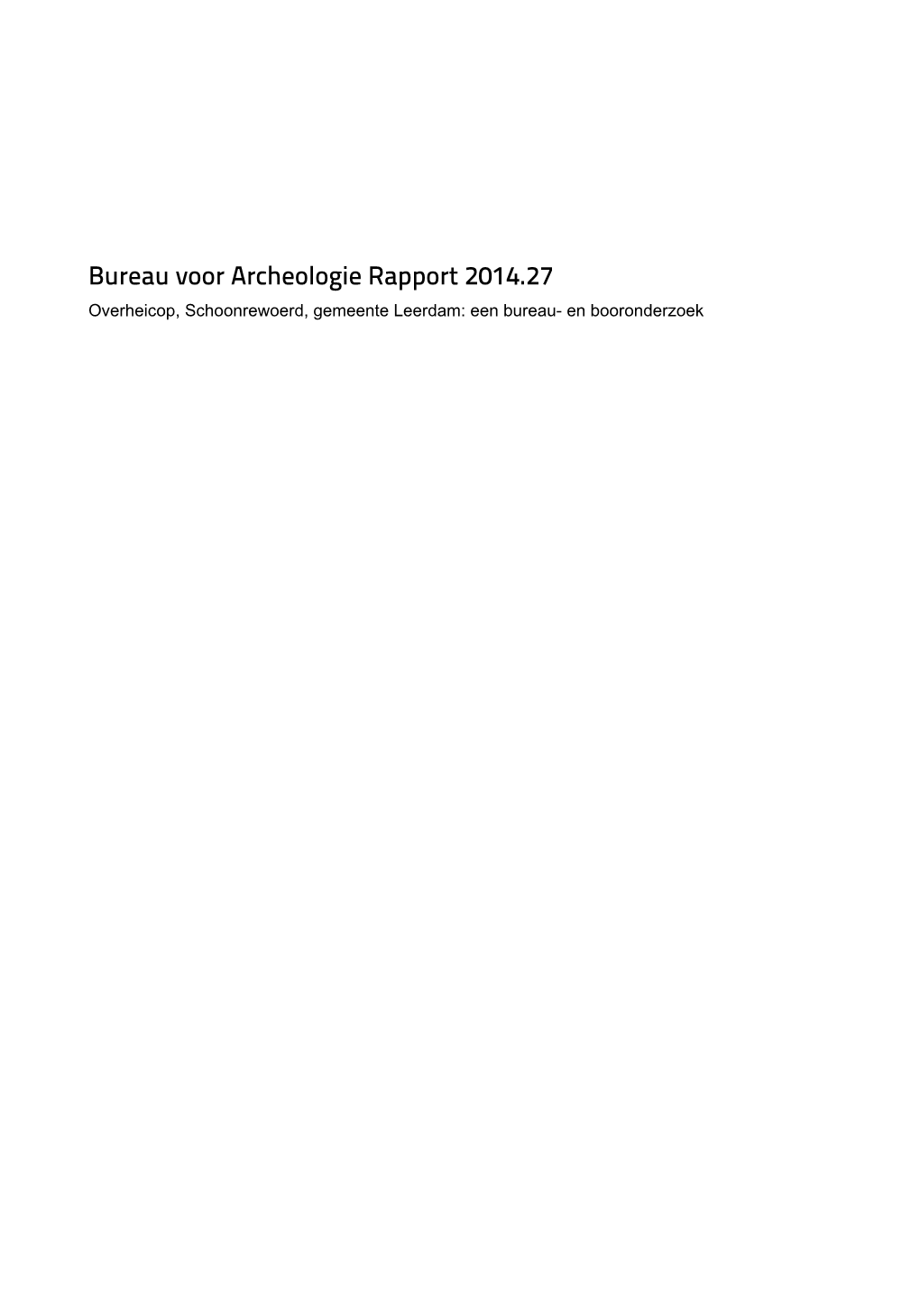 Bureau Voor Archeologie Rapport 2014.27 Overheicop, Schoonrewoerd, Gemeente Leerdam: Een Bureau- En Booronderzoek 2