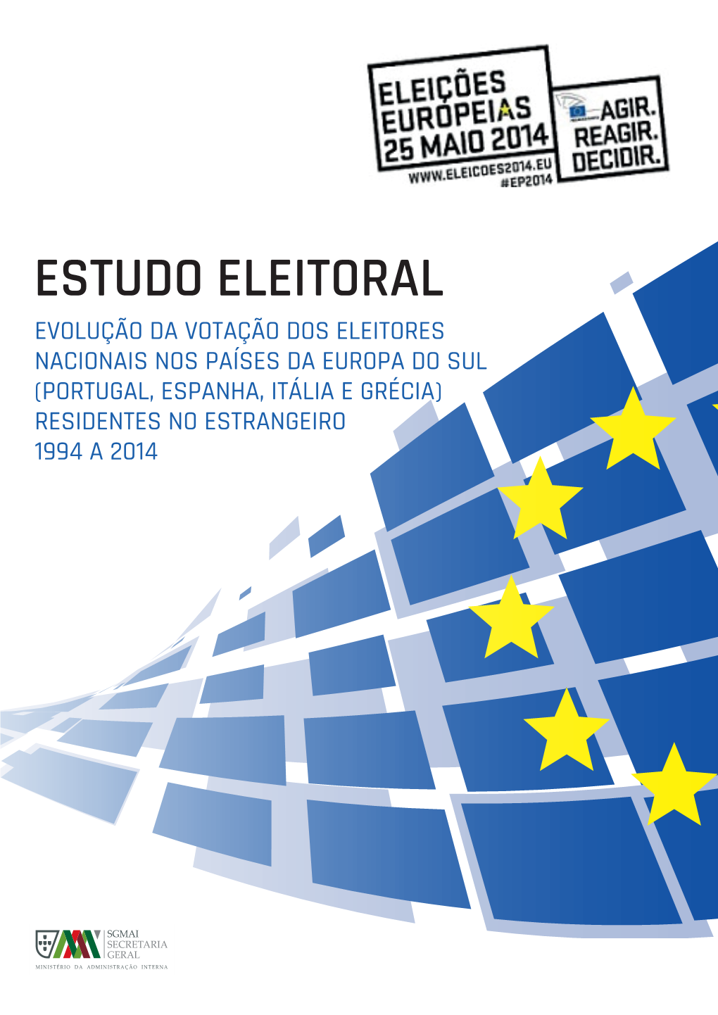 Estudo Eleitoral Evoluçao~ Da Votaçao~ Dos Eleitores Nacionais Nos Países Da Europa Do Sul (Portugal, Espanha, Itália E Grécia) Residentes No Estrangeiro 1994 a 2014