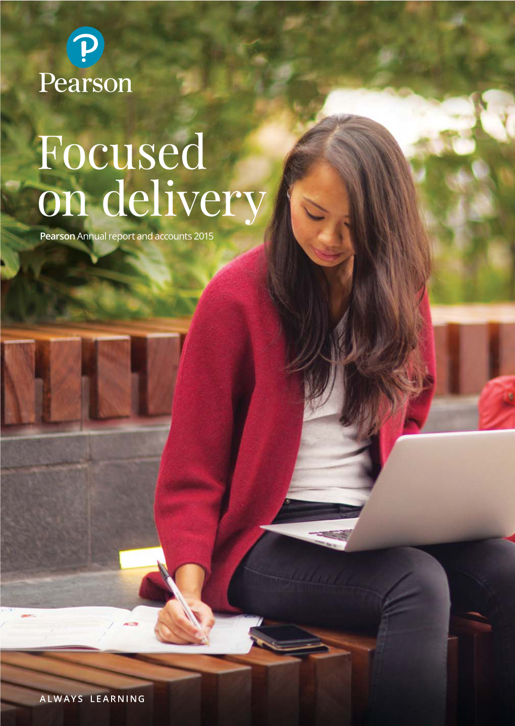 Focused on Delivery Pearson Annual Report and Accounts 2015 Pearson at a Glance