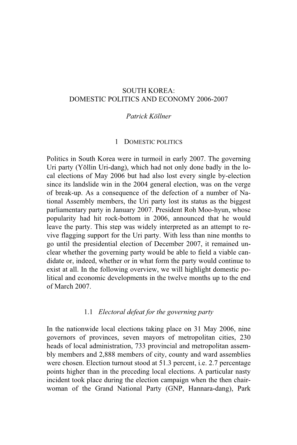 DOMESTIC POLITICS and ECONOMY 2006-2007 Patrick Köllner Politics in South Korea Were in Turmoil in Early 2007. Th