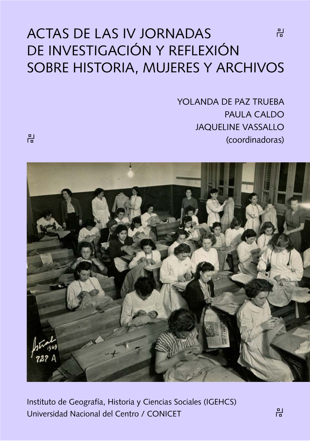 Actas De Las Iv Jornadas De Investigación Y Reflexión Sobre Historia, Mujeres Y Archivos