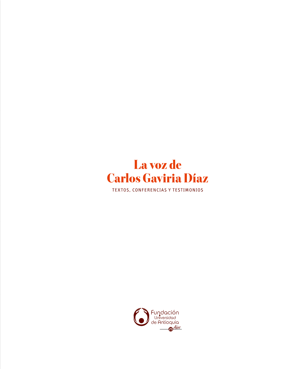 La Voz De Carlos Gaviria Díaz TEXTOS, CONFERENCIAS Y TESTIMONIOS