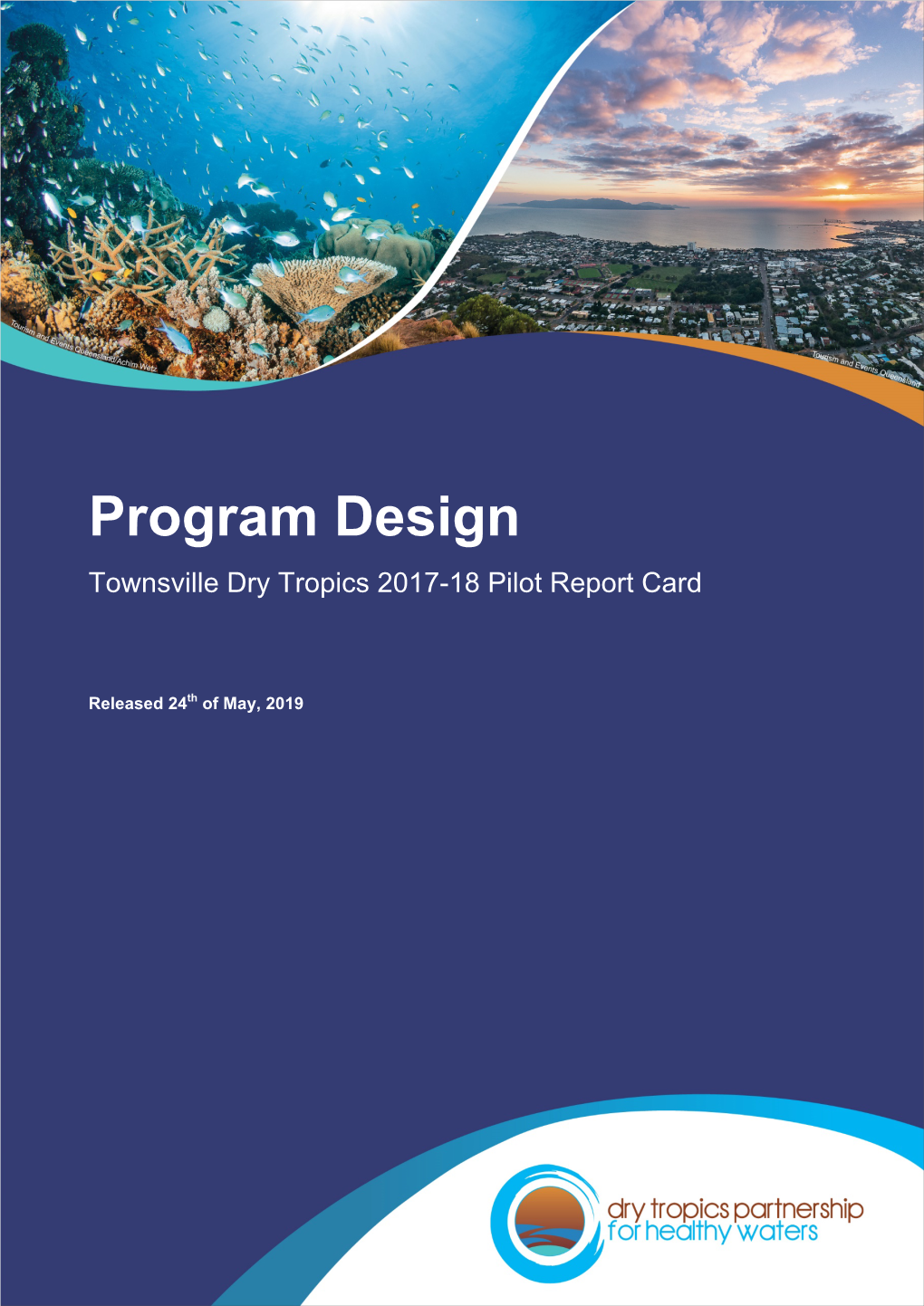 Program Design Townsville Dry Tropics 2017-18 Pilot Report Card