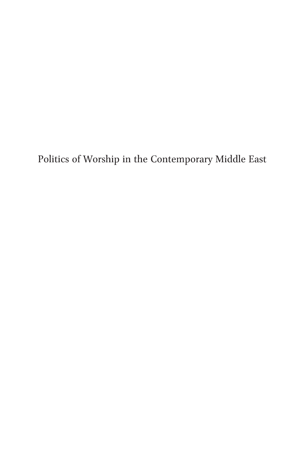 Politics of Worship in the Contemporary Middle East Social, Economic and Political Studies of the Middle East and Asia (S.E.P.S.M.E.A.)