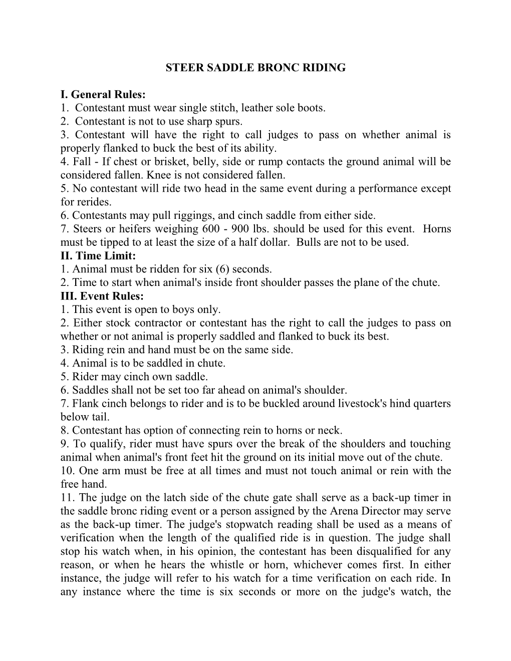 STEER SADDLE BRONC RIDING I. General Rules: 1. Contestant Must Wear Single Stitch, Leather Sole Boots. 2. Contestant Is Not To