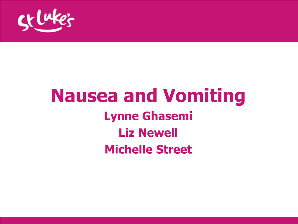 Nausea and Vomiting Lynne Ghasemi Liz Newell Michelle Street