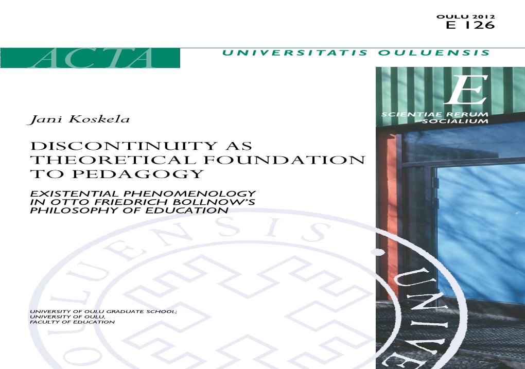 DISCONTINUITY AS THEORETICAL FOUNDATION to PEDAGOGY Existential Phenomenology in Otto Friedrich Bollnow’S Philosophy of Education