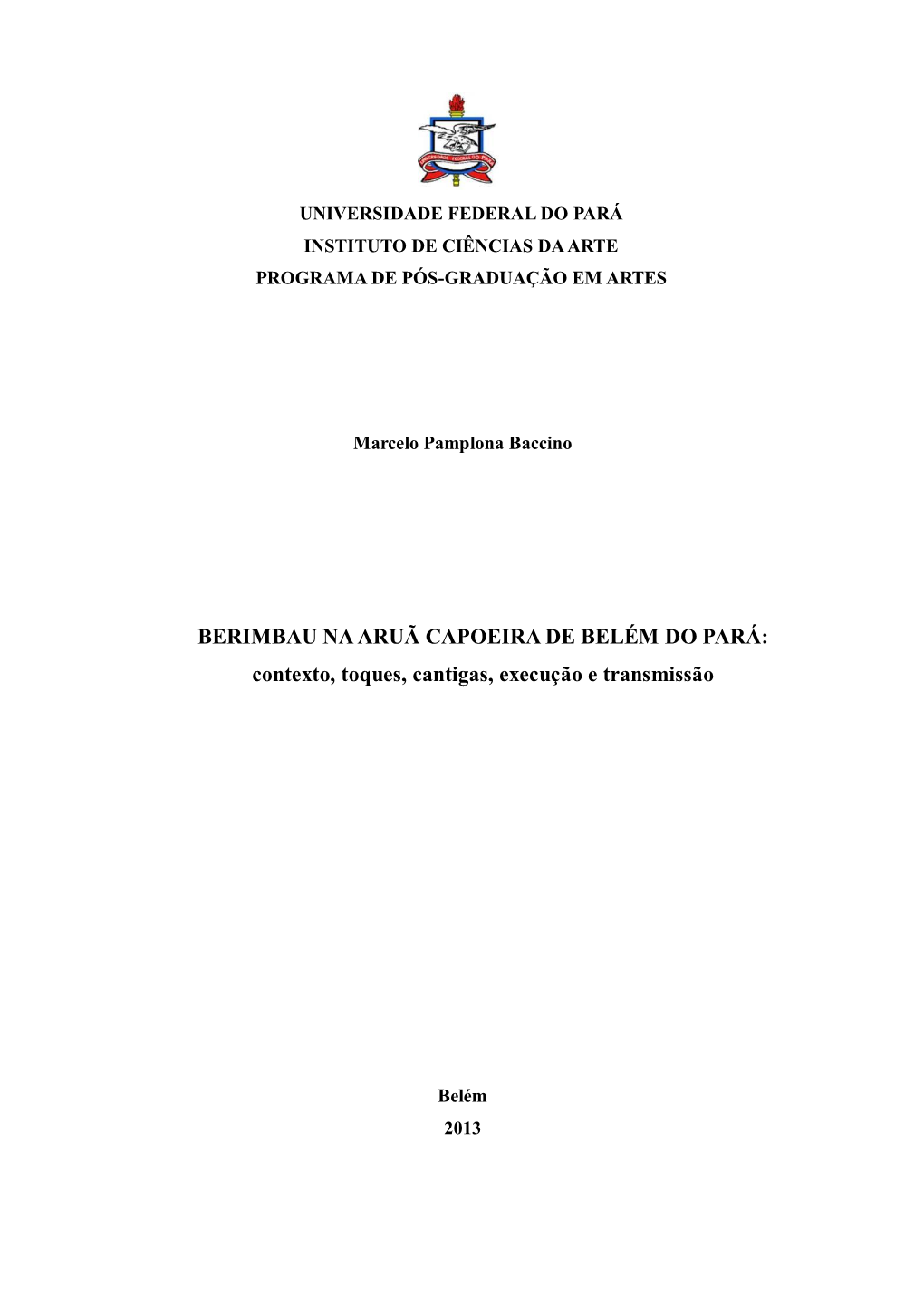BERIMBAU NA ARUÃ CAPOEIRA DE BELÉM DO PARÁ: Contexto, Toques, Cantigas, Execução E Transmissão