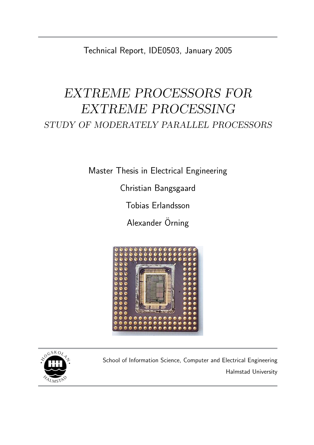 Extreme Processors for Extreme Processing Study of Moderately Parallel Processors