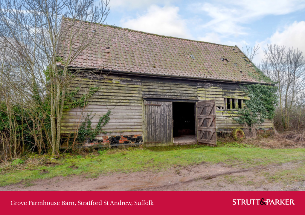 Grove Farmhouse Barn, Stratford St Andrew, Suffolk Grove Farm House Barn Location the Barn Is Located Near the Village of Stratford Botany Lane, Stratford St