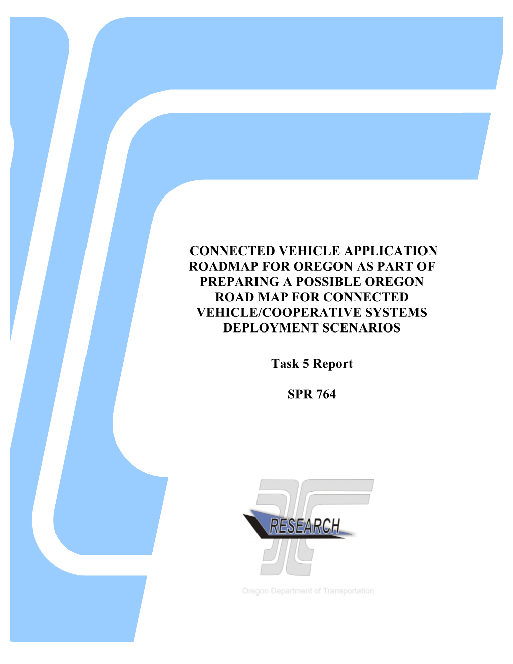 Connected Vehicle Application Roadmap for Oregon As Part of Preparing a Possible Oregon Road Map for Connected Vehicle/Cooperative Systems Deployment Scenarios