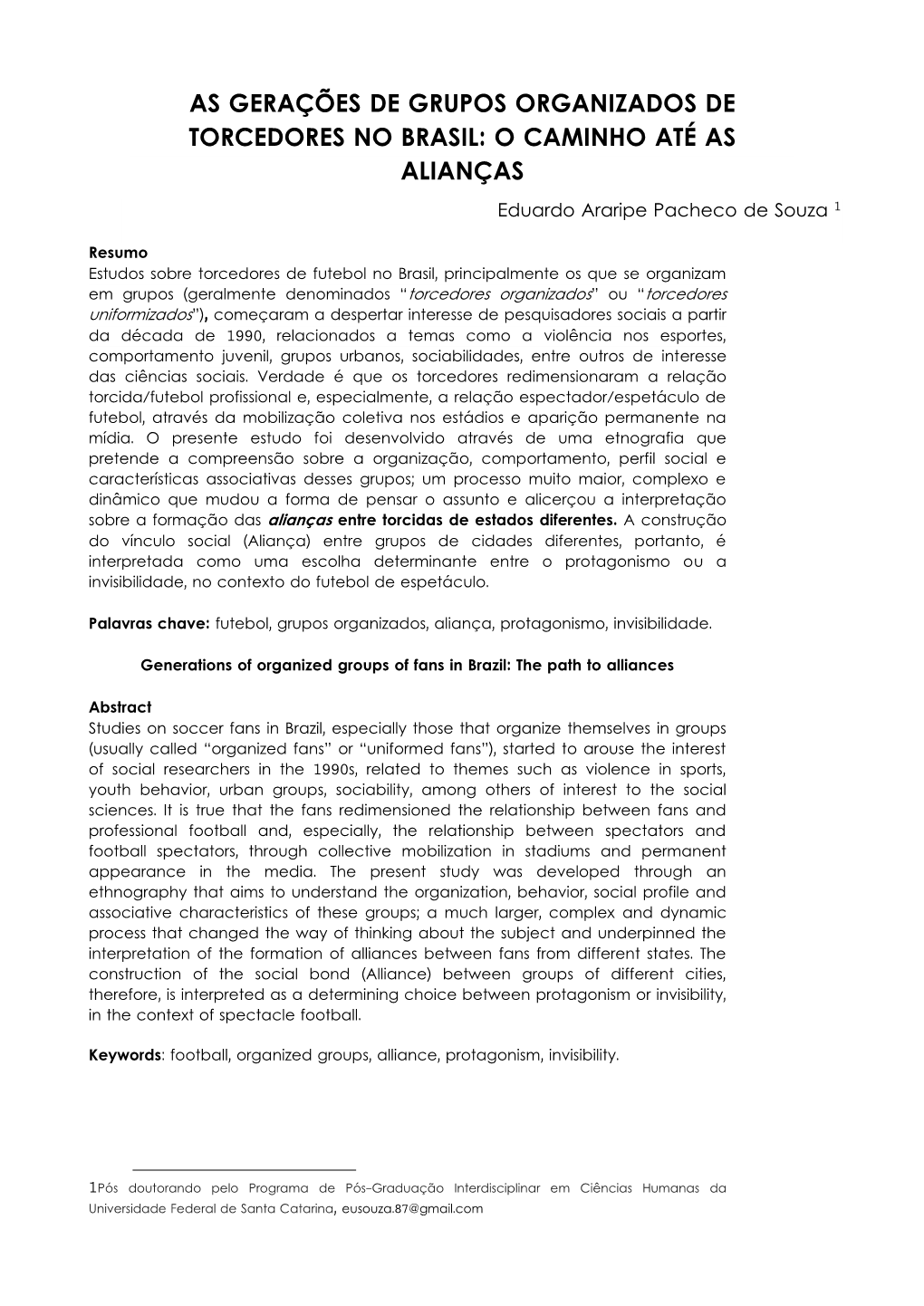 AS GERAÇÕES DE GRUPOS ORGANIZADOS DE TORCEDORES NO BRASIL: O CAMINHO ATÉ AS ALIANÇAS Eduardo Araripe Pacheco De Souza 1