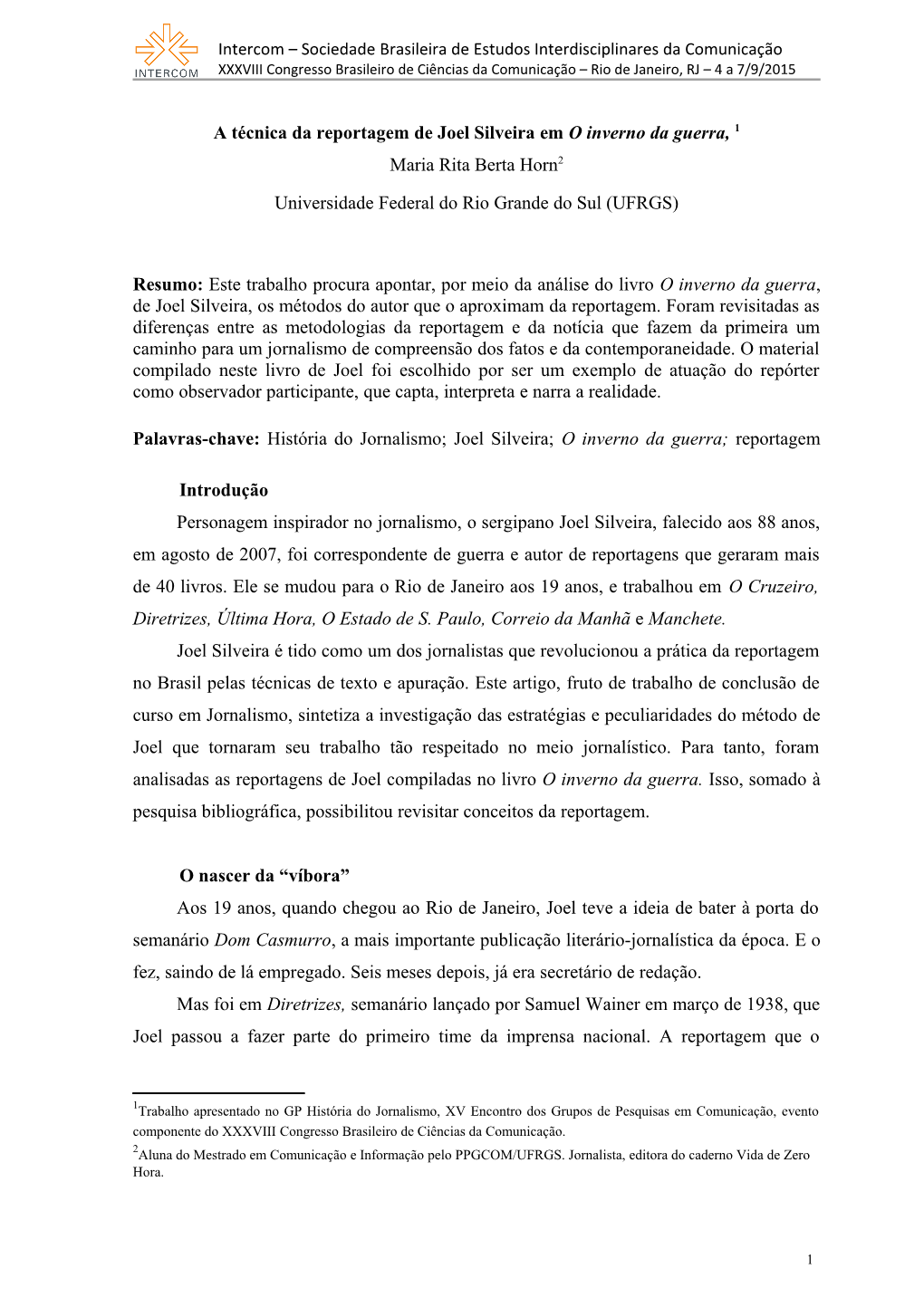 Trabalho Procura Apontar, Por Meio Da Análise Do Livro O Inverno Da Guerra, De Joel Silveira, Os Métodos Do Autor Que O Aproximam Da Reportagem