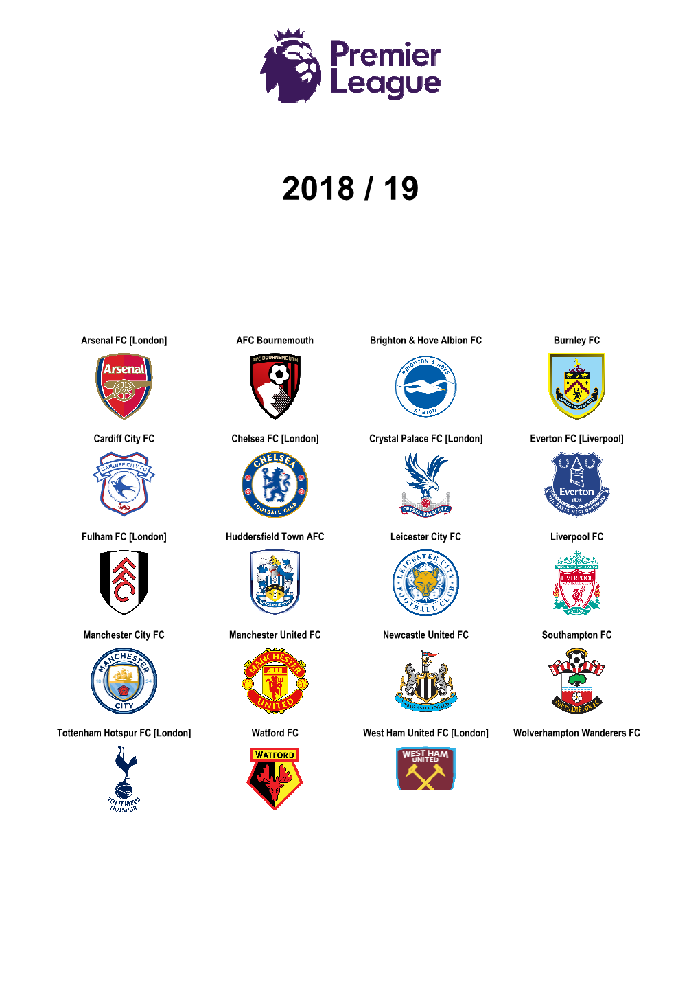 Arsenal FC [London] AFC Bournemouth Brighton & Hove Albion FC Burnley FC