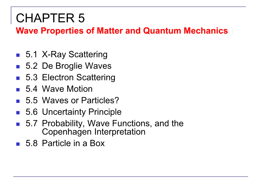 CHAPTER 5: Wave Properties of Matter and Quantum Mechanics I