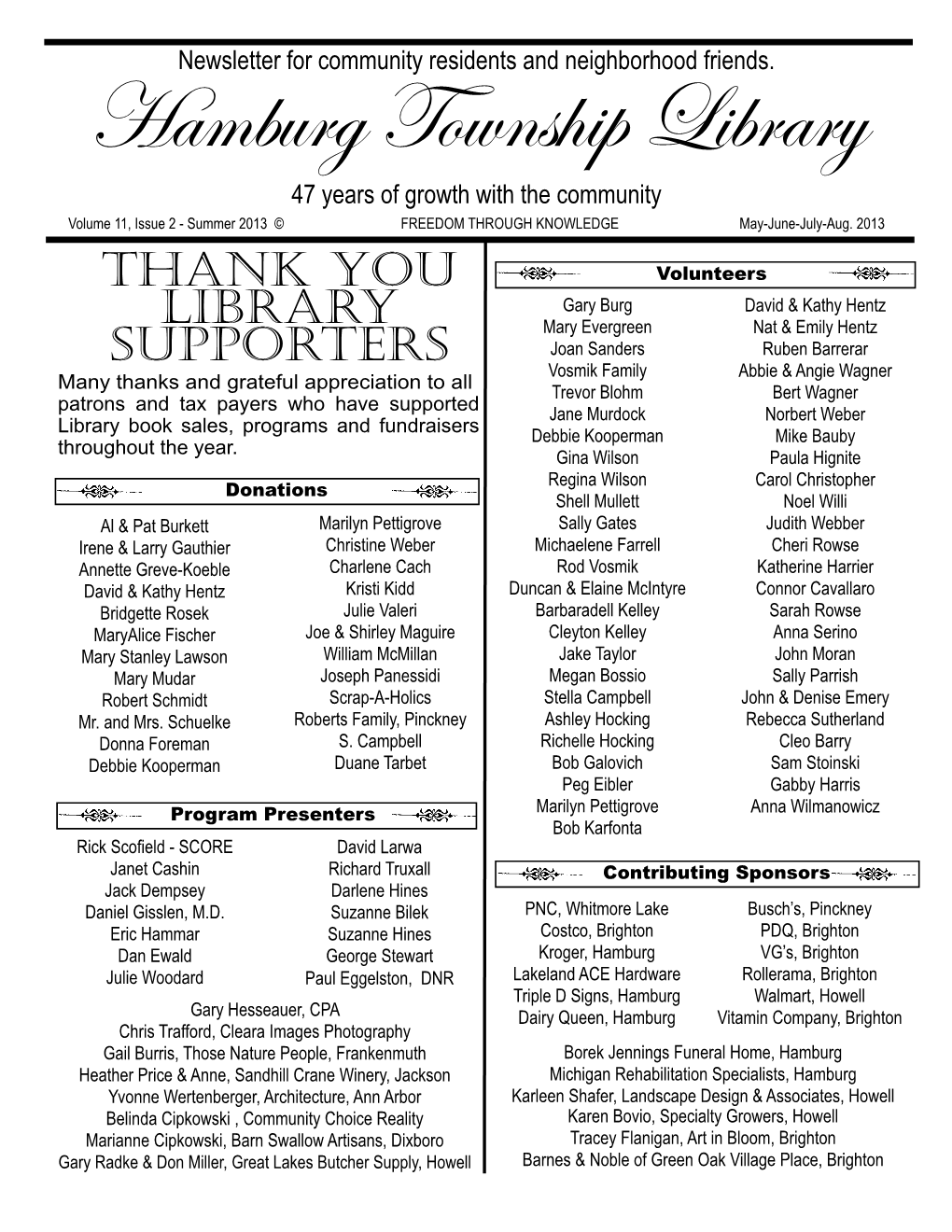 Hamburg Township Library 47 Years of Growth with the Community Volume 11, Issue 2 - Summer 2013 © FREEDOM THROUGH KNOWLEDGE May-June-July-Aug