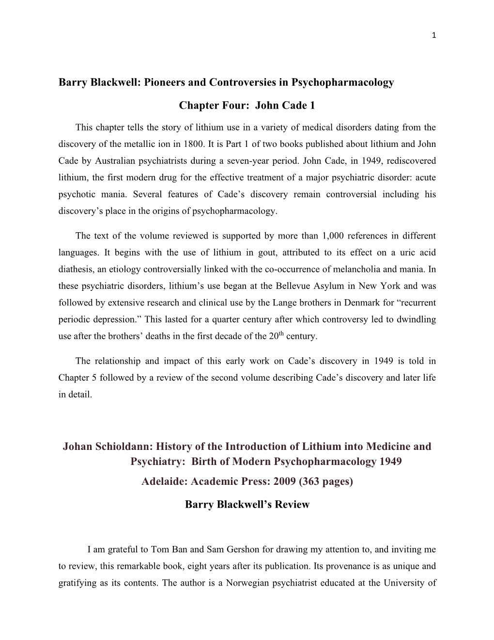 Barry Blackwell: Pioneers and Controversies in Psychopharmacology Chapter Four: John Cade 1 Johan Schioldann: History of the I