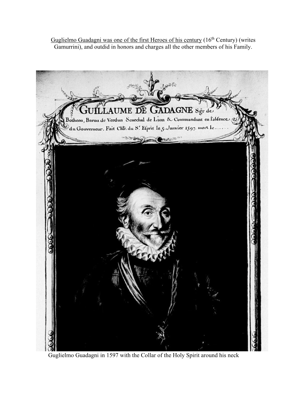 Guglielmo Guadagni Was One of the First Heroes of His Century (16Th Century) (Writes Gamurrini), and Outdid in Honors and Charges All the Other Members of His Family