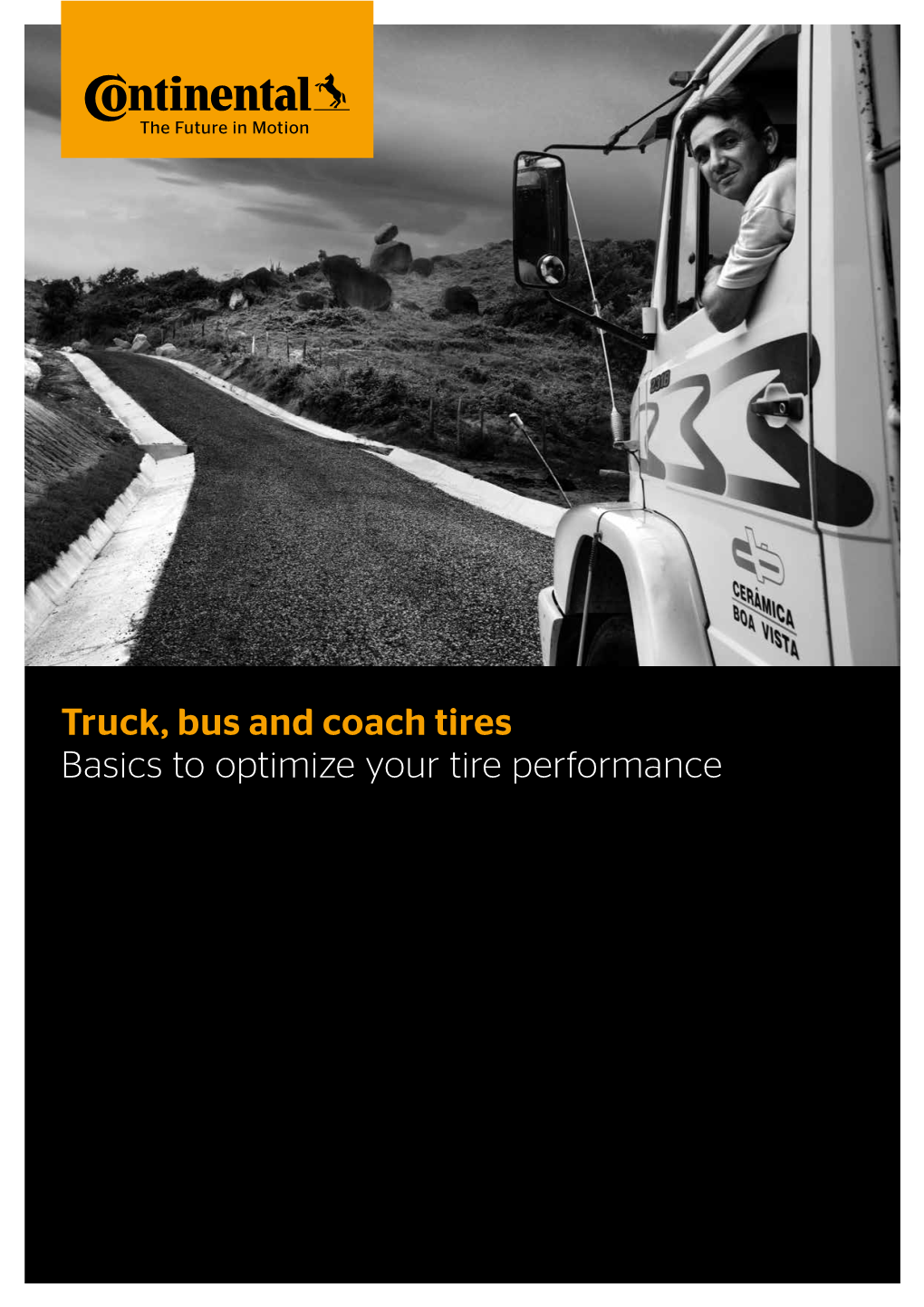 Truck, Bus and Coach Tires Basics to Optimize Your Tire Performance Basics to Optimize Your Tire Performance Contents 2 3