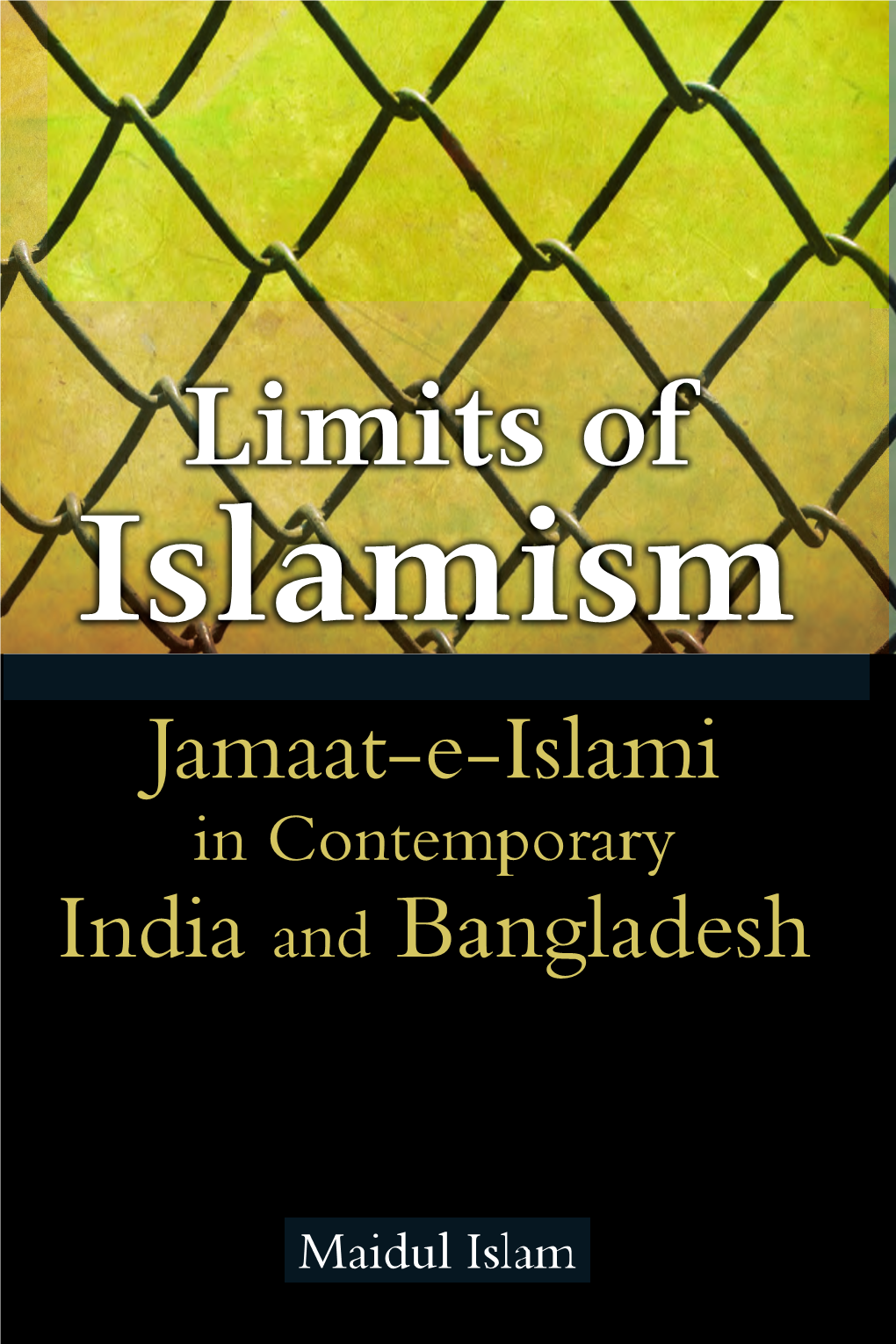 Limits of Islamism Jamaat-E-Islami in Contemporary India and Bangladesh