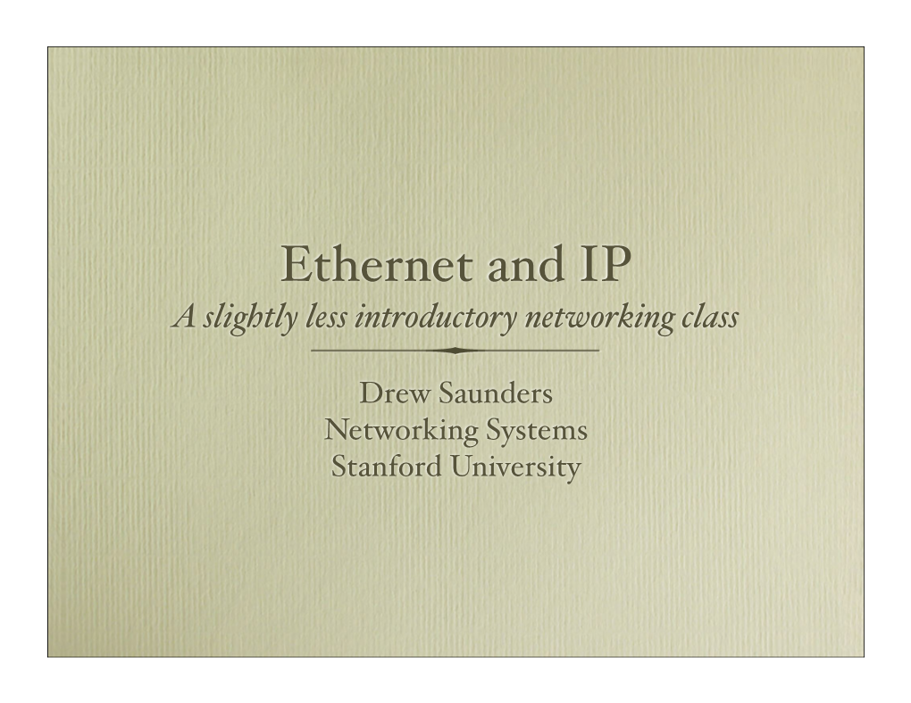 Ethernet and IP a Slightly Less Introductory Networking Class