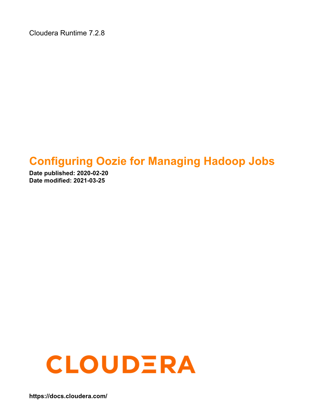 Configuring Oozie for Managing Hadoop Jobs Date Published: 2020-02-20 Date Modified: 2021-03-25