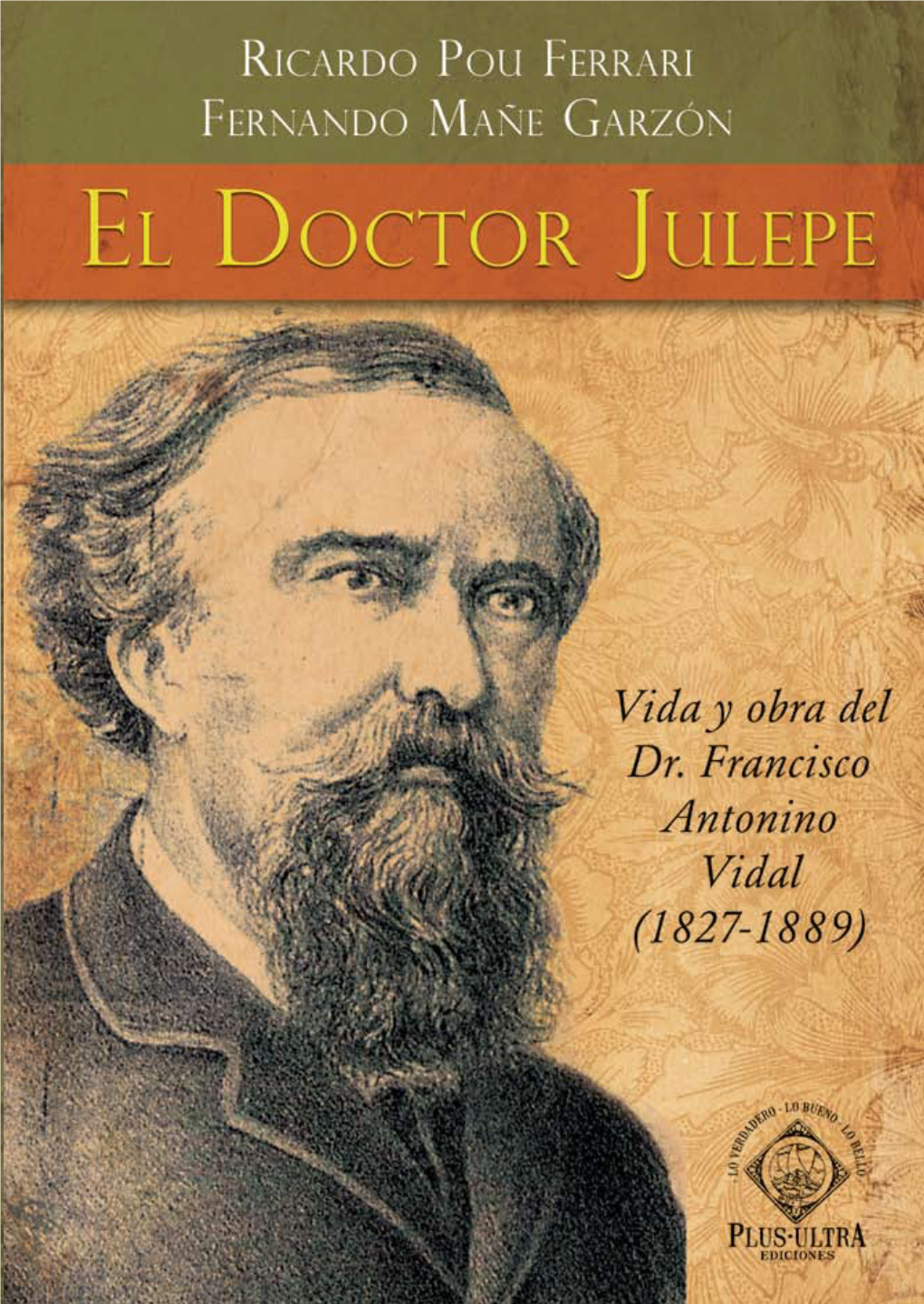 El Doctor Julepe. Vida Y Obra Del Dr. Francisco Antonio Vidal