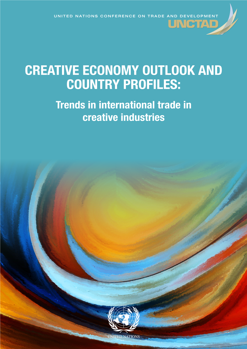 CREATIVE ECONOMY OUTLOOK and COUNTRY PROFILES: Trends in International Trade in Creative Industries