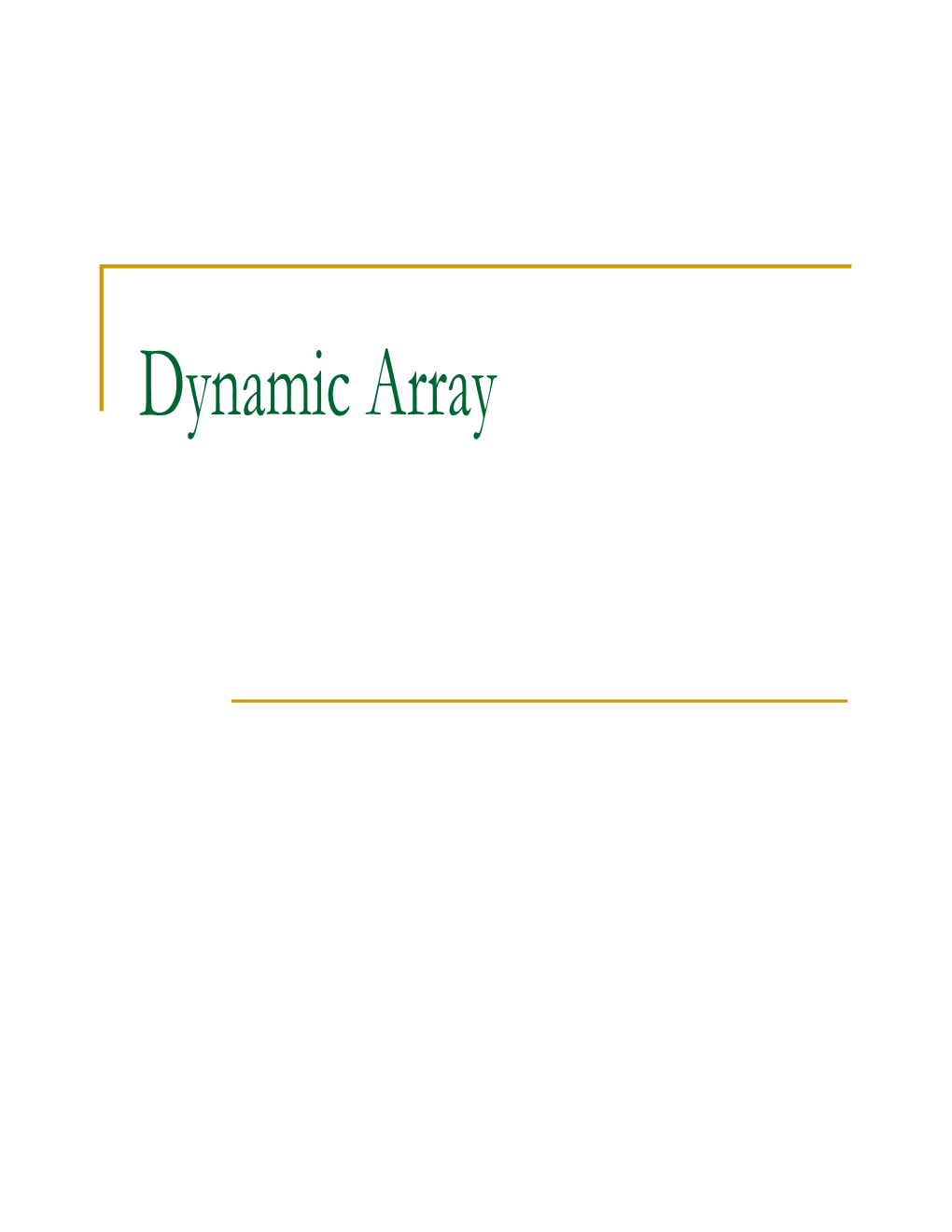 Dynamic Array an Array-Based Implementation - Summary  Good Things