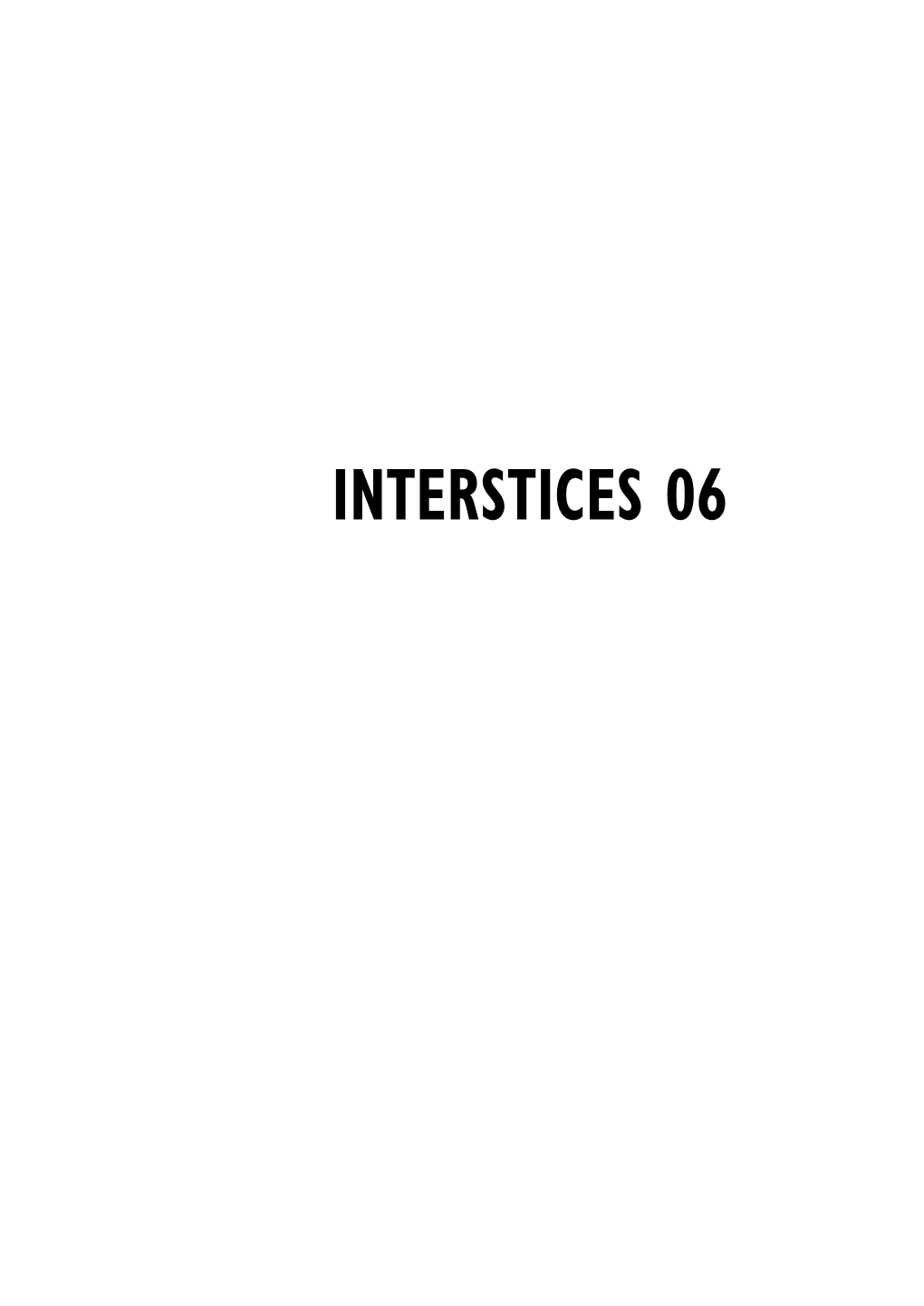 INTERSTICES 06 Contents