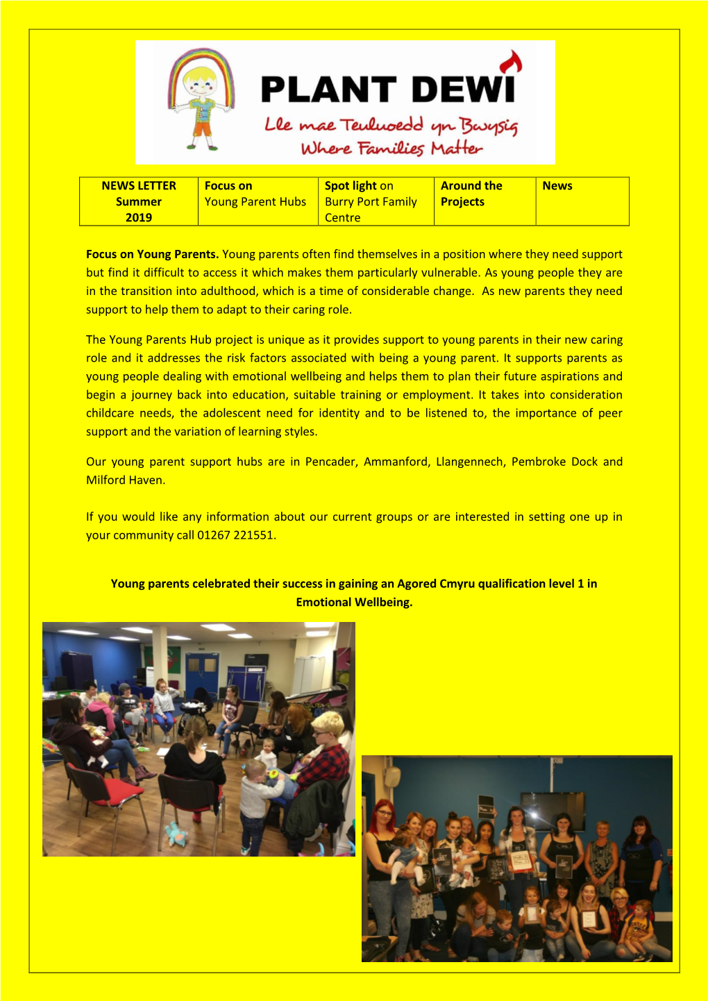 NEWS LETTER Summer 2019 Focus on Young Parent Hubs Spot Light on Burry Port Family Centre Around the Projects News Focus on Y