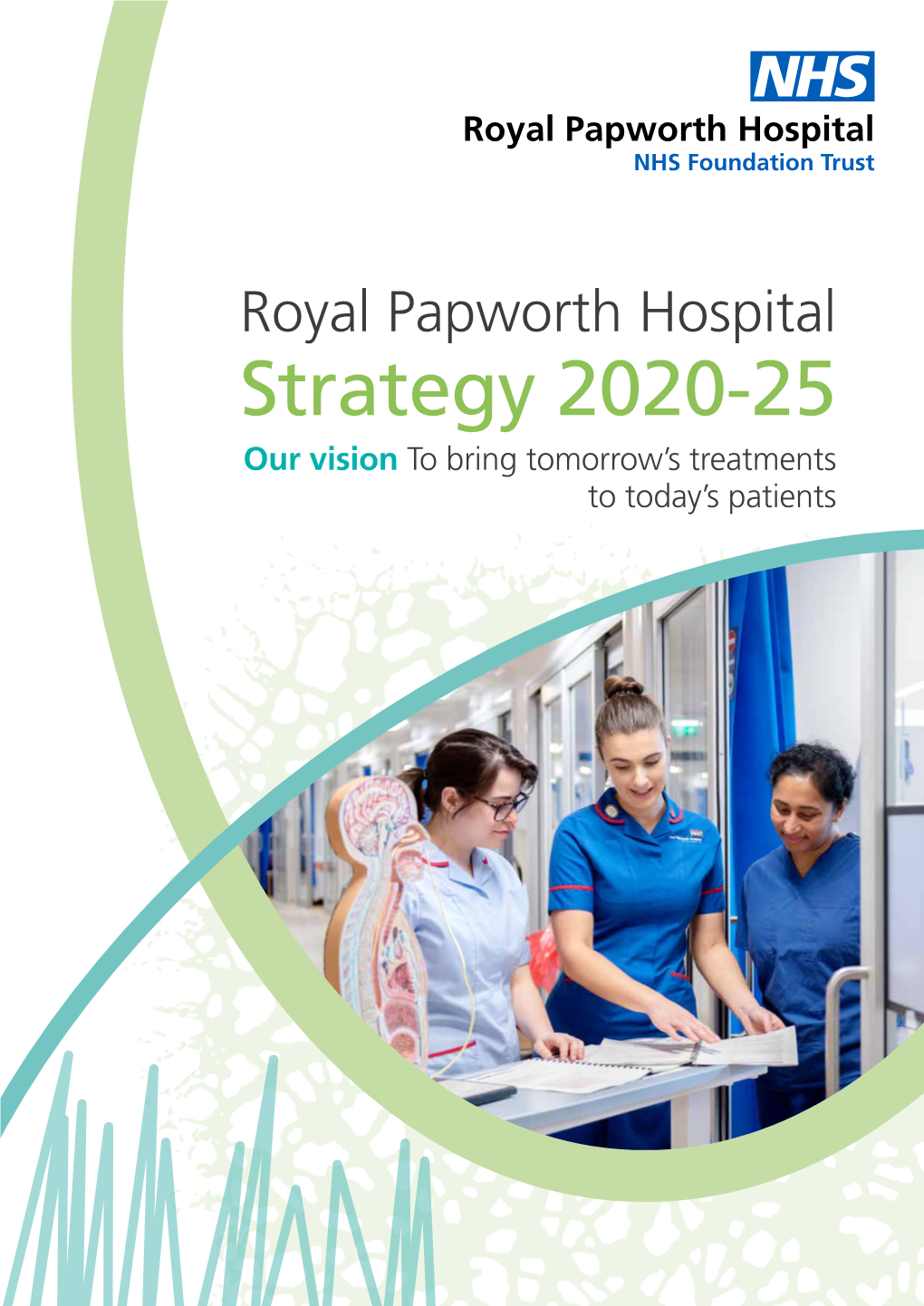 Royal Papworth Hospital Strategy 2020-25 Our Vision to Bring Tomorrow’S Treatments to Today’S Patients Overview and Summary