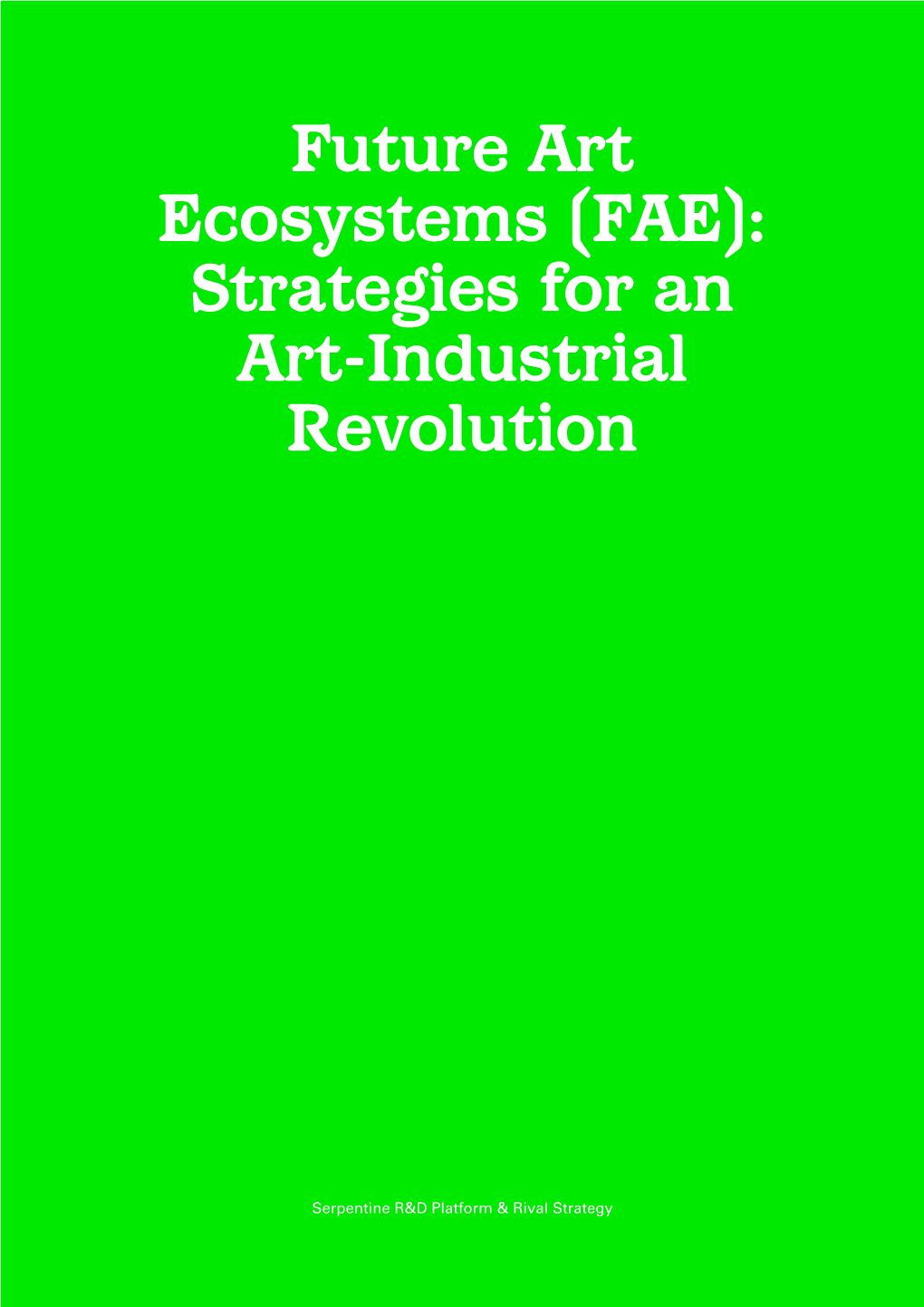 Future Art Ecosystems (FAE): Strategies for an Art-Industrial Revolution