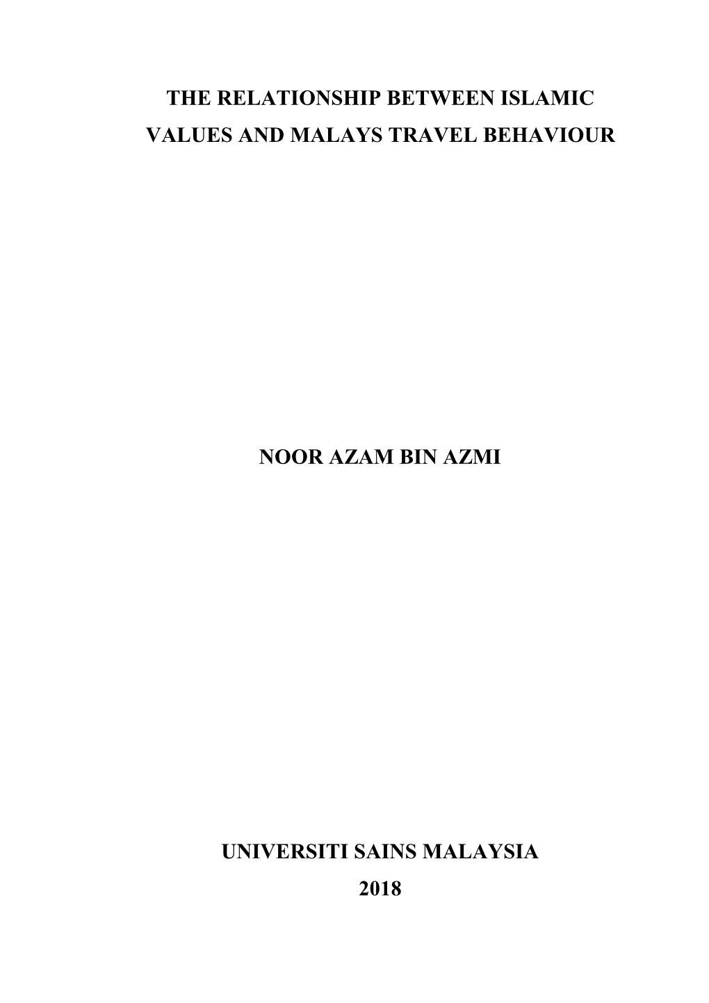 The Relationship Between Islamic Values and Malays Travel Behaviour Noor Azam Bin Azmi Universiti Sains Malaysia 2018