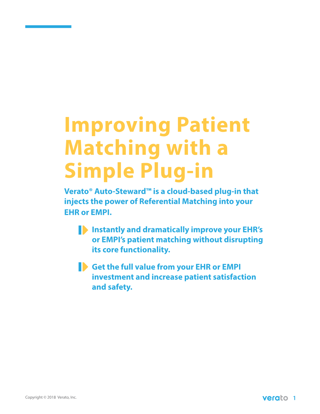 Improving Patient Matching with a Simple Plug-In Verato® Auto-Steward™ Is a Cloud-Based Plug-In That Injects the Power of Referential Matching Into Your EHR Or EMPI