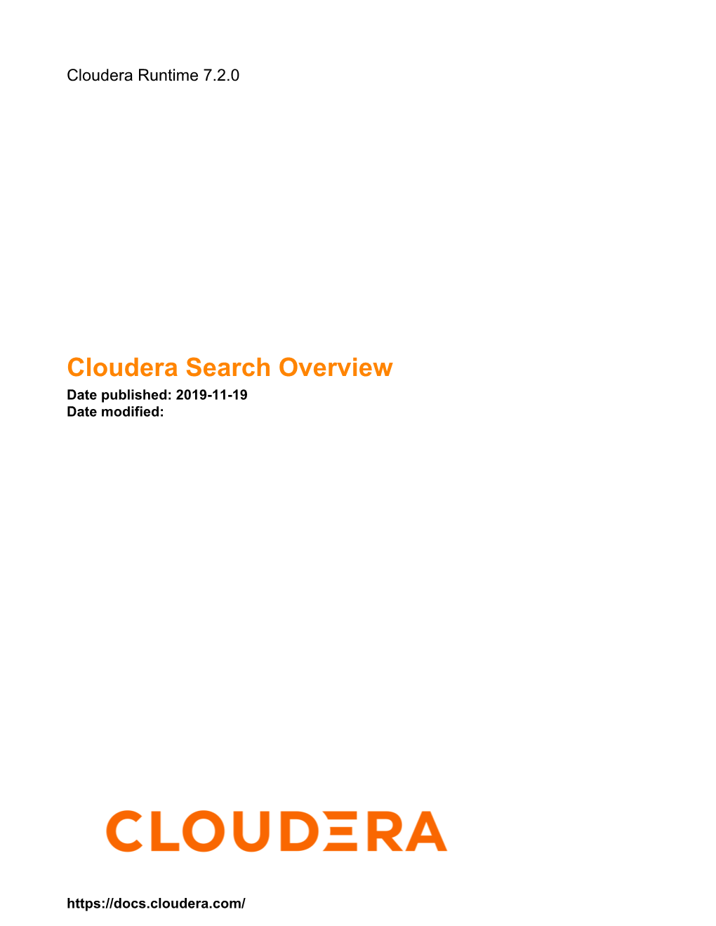 Cloudera Search Overview Date Published: 2019-11-19 Date Modified