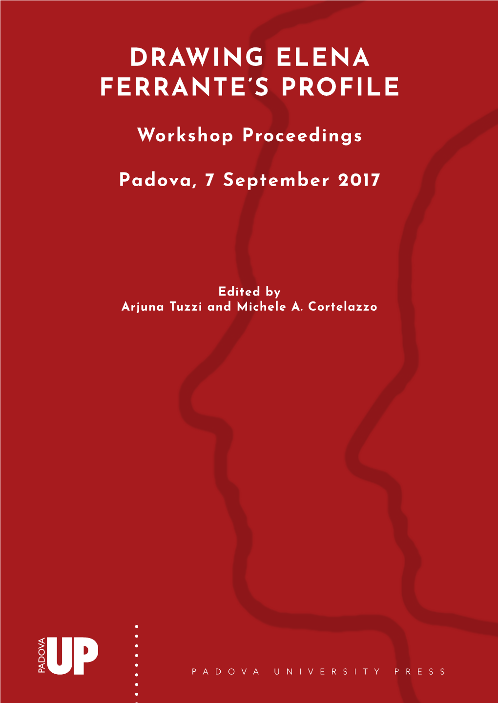Drawing Elena Ferrante's Profile.Workshop Proceedings, Padova, 7 September 2017