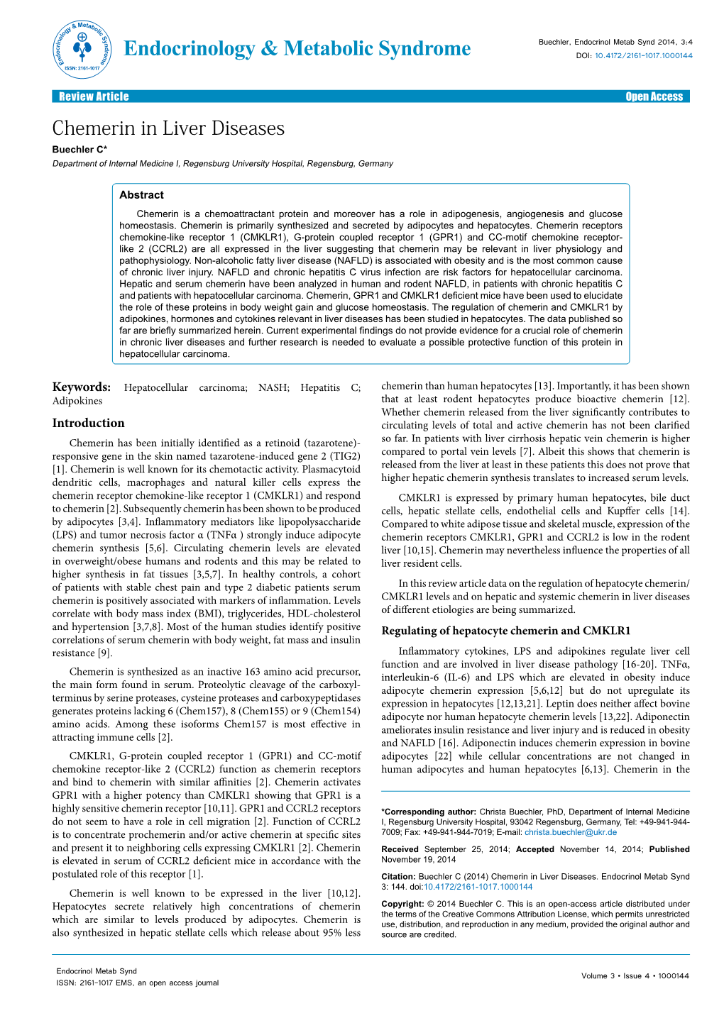 Chemerin in Liver Diseases Buechler C* Department of Internal Medicine I, Regensburg University Hospital, Regensburg, Germany