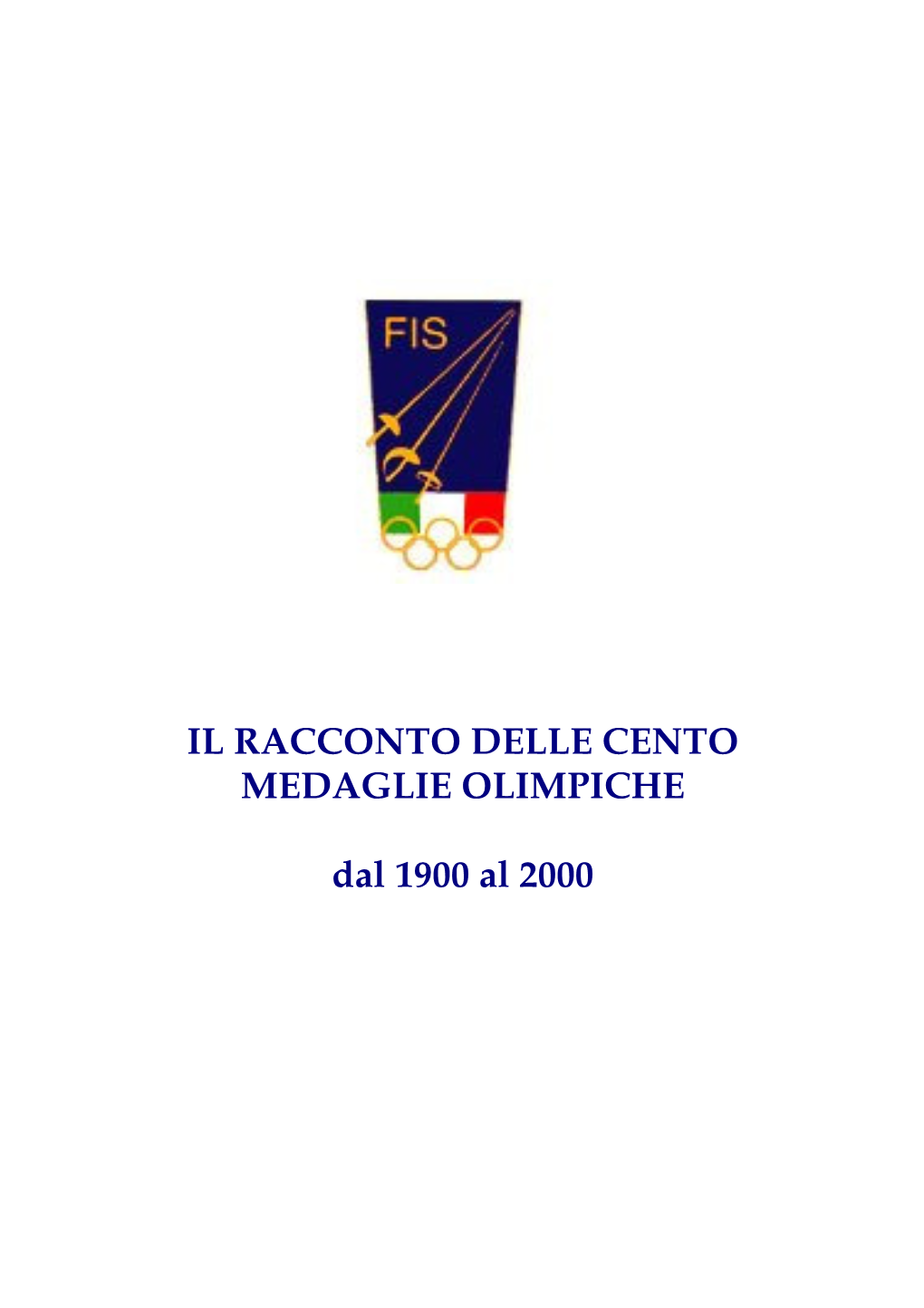 IL RACCONTO DELLE CENTO MEDAGLIE OLIMPICHE Dal 1900 Al