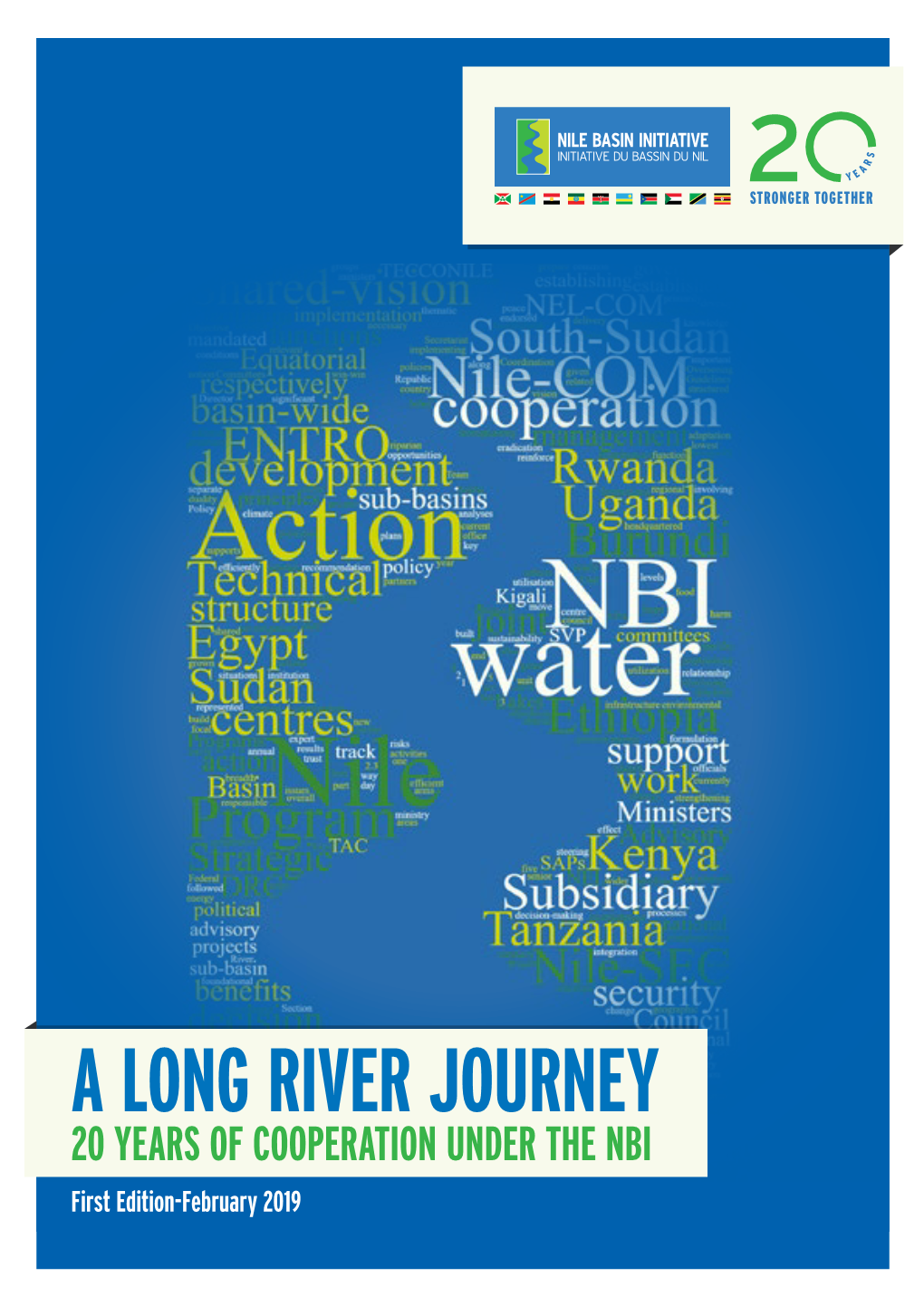 A LONG RIVER JOURNEY 20 YEARS of COOPERATION UNDER the NBI First Edition-February 2019 Facts About the Nile Basin