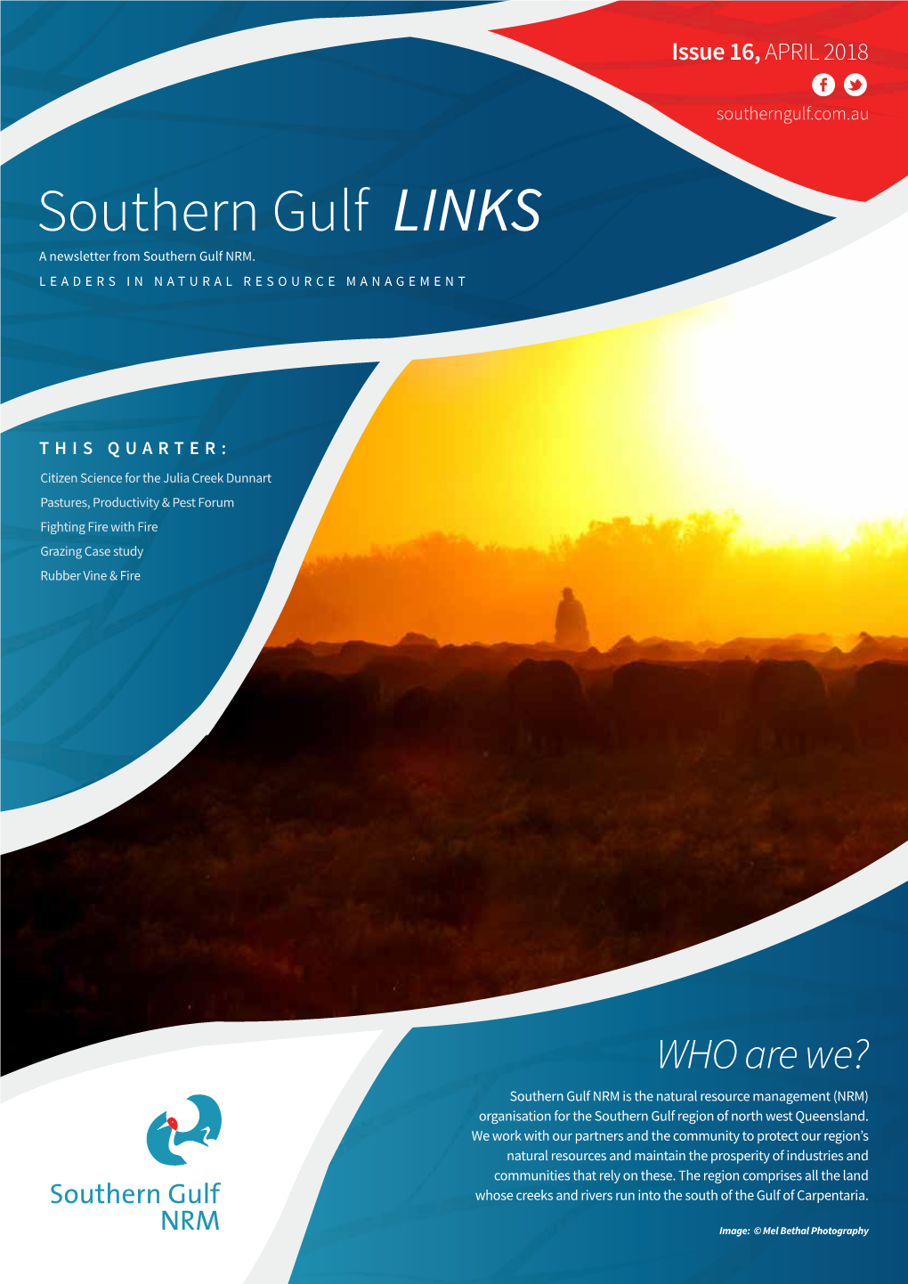 WHO Are We? Southern Gulf NRM Is the Natural Resource Management (NRM) Organisation for the Southern Gulf Region of North West Queensland