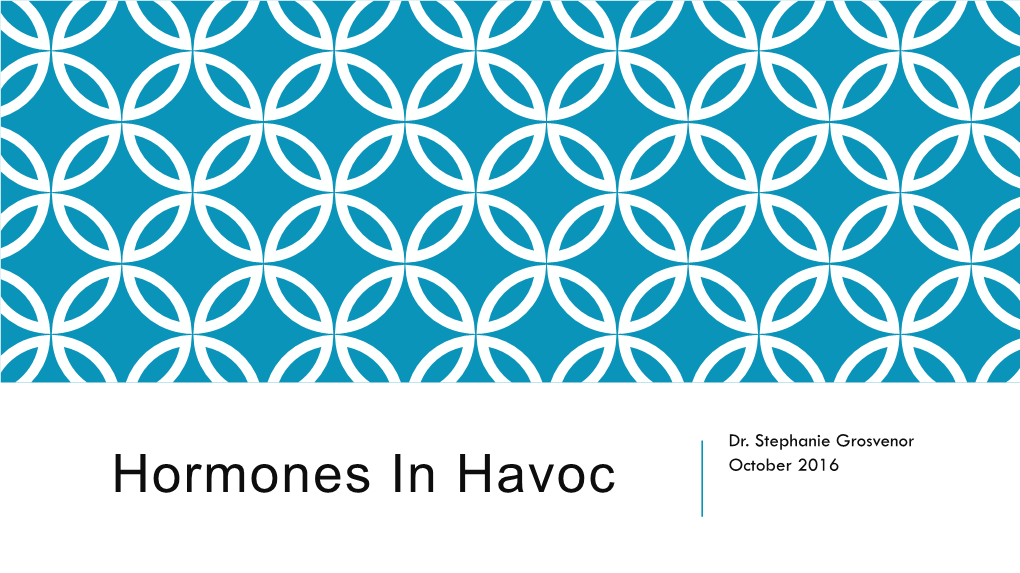 Hormones in Havoc