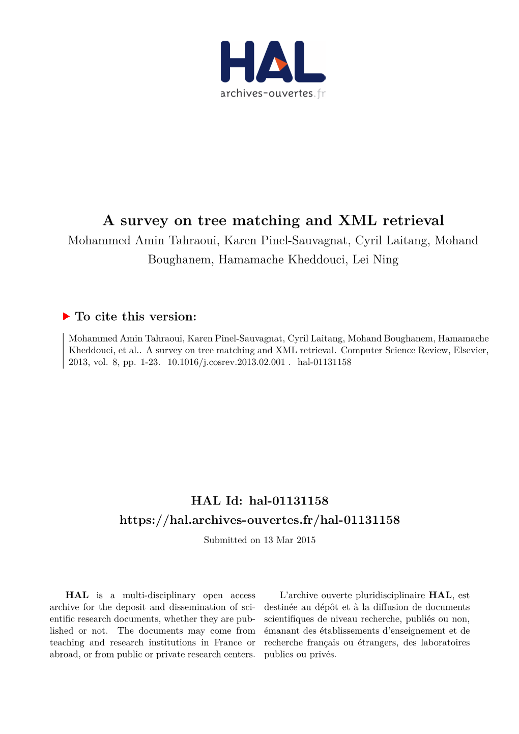 A Survey on Tree Matching and XML Retrieval Mohammed Amin Tahraoui, Karen Pinel-Sauvagnat, Cyril Laitang, Mohand Boughanem, Hamamache Kheddouci, Lei Ning