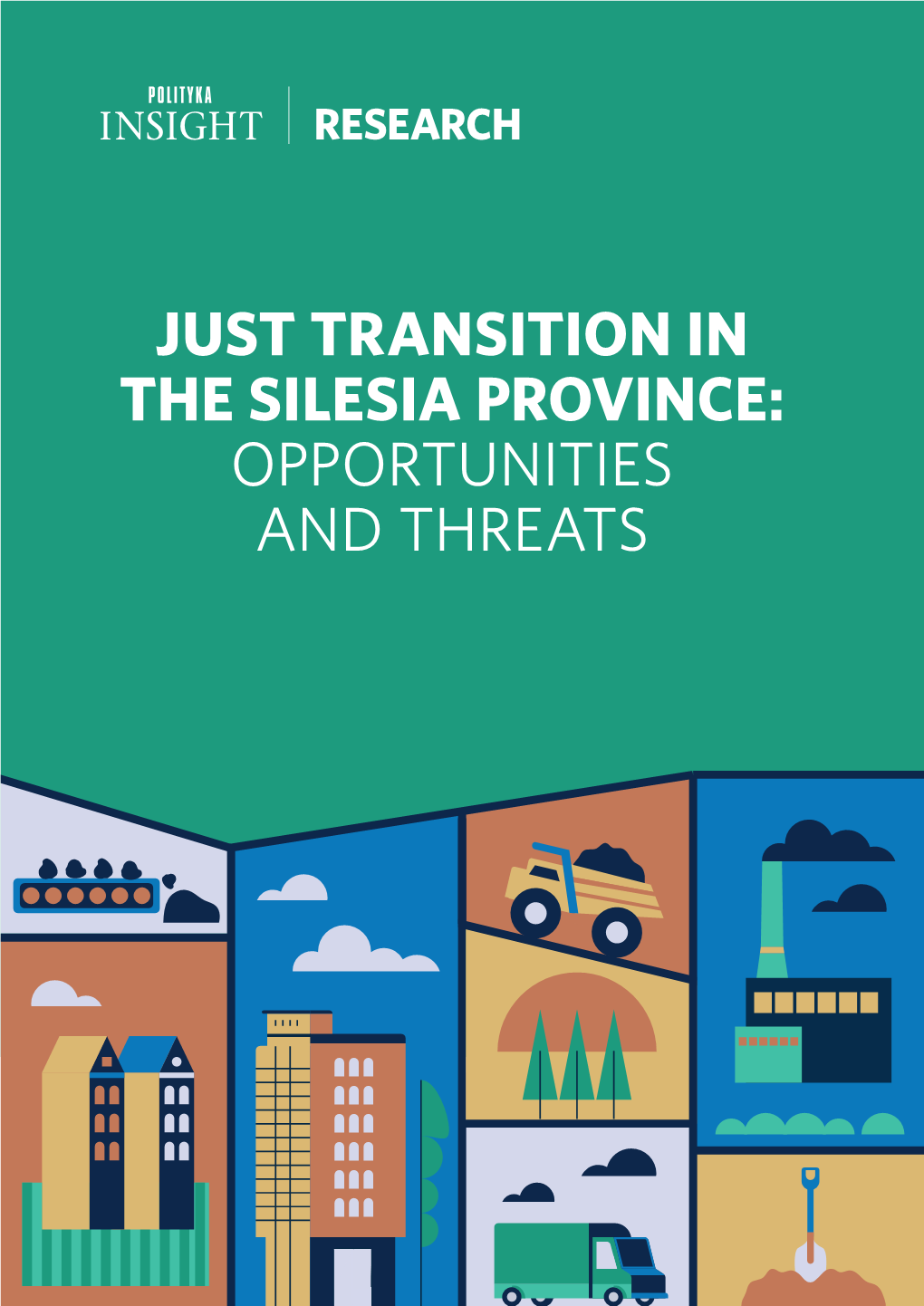 JUST TRANSITION in the SILESIA PROVINCE: OPPORTUNITIES and THREATS AUTHOR Miłosz Wiatrowski