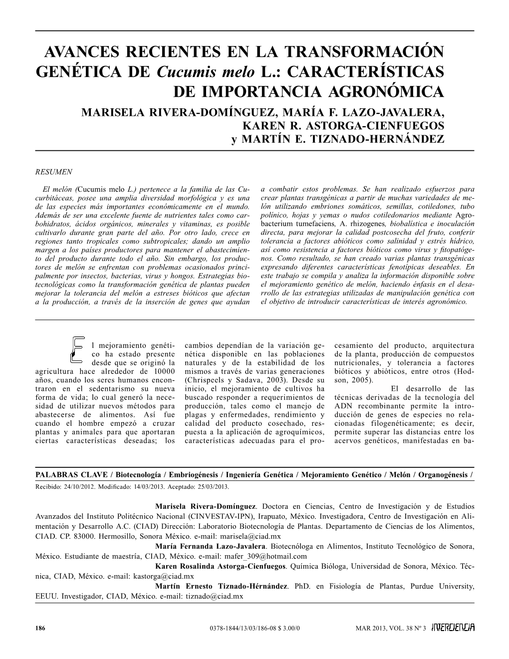 AVANCES RECIENTES EN LA TRANSFORMACIÓN GENÉTICA DE Cucumis Melo L.: CARACTERÍSTICAS DE IMPORTANCIA AGRONÓMICA Marisela Rivera-Domínguez, María F