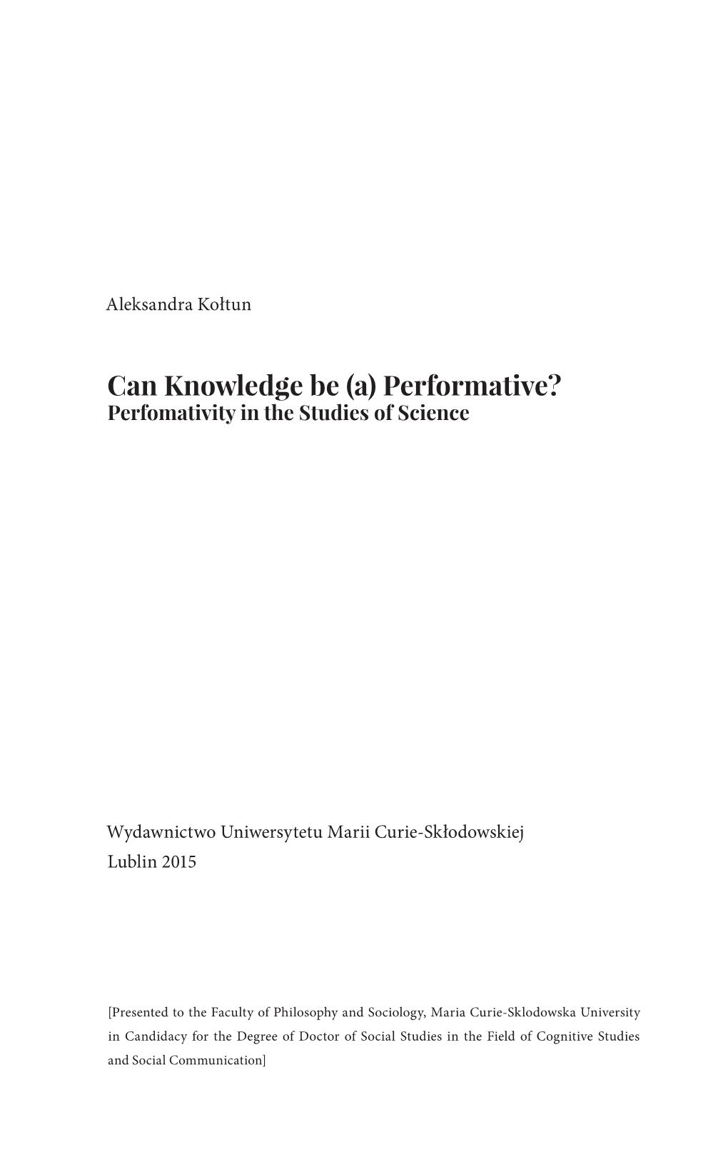 Can Knowledge Be (A) Performative? Perfomativity in the Studies of Science